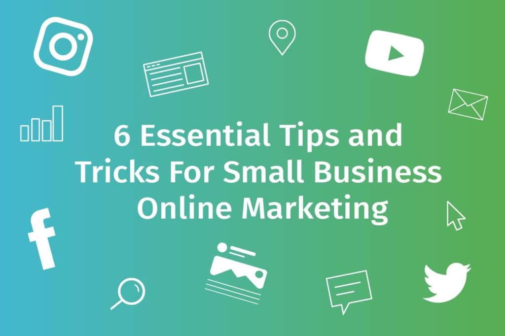 7 Essential Tips and Tricks For Small Business Online Marketing