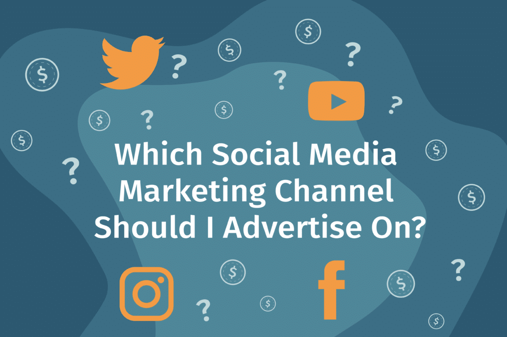 Which Social Media Marketing Channel Should I Advertise On?