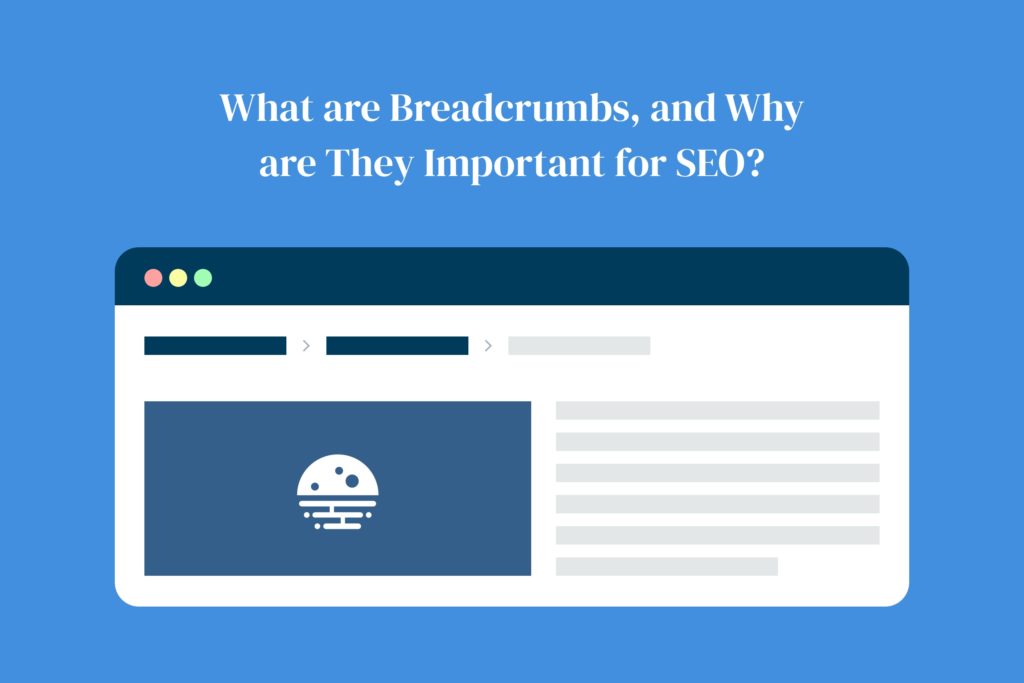 What are Breadcrumbs, and Why are They Important for SEO?