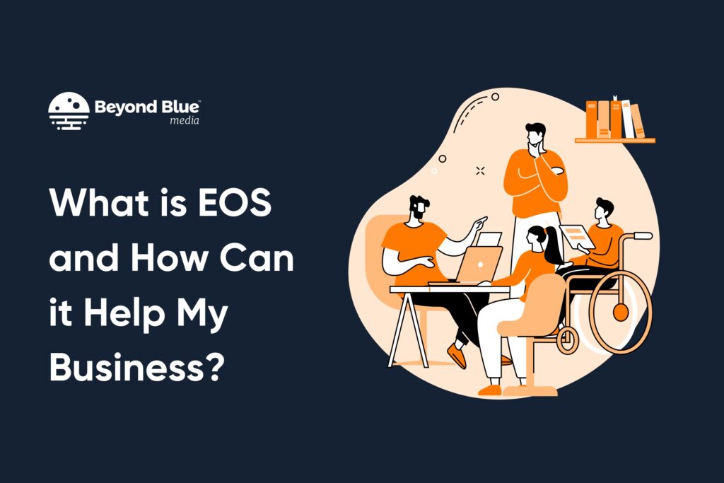 What is EOS and How Can it Help My Business?